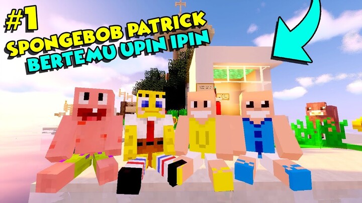 SPONGEBOB BERTEMU UPIN IPIN DI DUNIA MINECRAFT..!! - Dunia Minecraft Eps 1