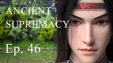 [Yishi Duzun 46] ANCIENT SUPREMACY - Ep. 46 (Season 2 Ep. 1)