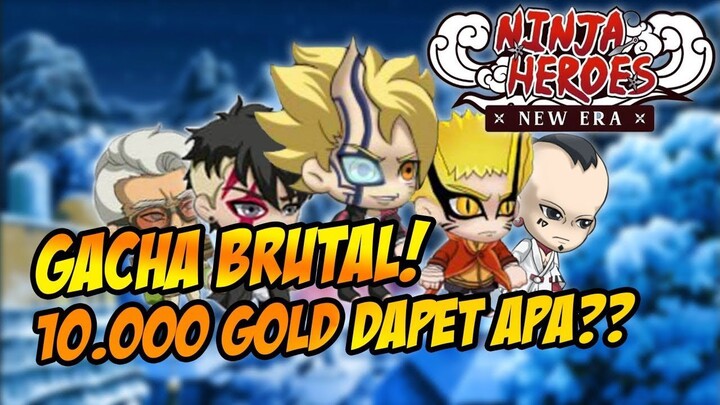 GACHA BRUTAL!!! 10.000 GOLD SAMPE TITIK DARAH PENGHABISAN🔥🔥🔥 - NINJA HEROES : NEW ERA