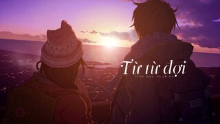 [Vietsub TikTok] Từ từ đợi (慢慢等) - Vi Lễ An