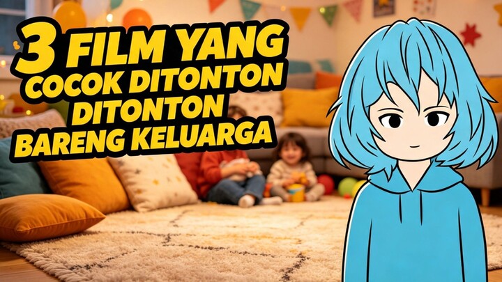 3 film yang ditonton bareng keluarga part 4