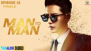 MAN TO MAN EPISODE 16  FINALE (TAGALOGDUB)
