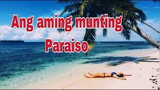 Ang aming Munting paraiso