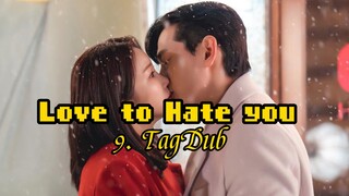 9- Love to Hate you 💕 TagDub kdrama ✔️💯