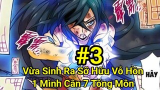 Tập 3: Vừa Sinh Ra Đã Sở Hữu Võ Hồn"1 Mình Đánh 7 Tông Môn"Xưng Bá Thiên Hạ