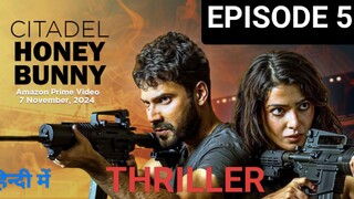 CITADEL -HONEY BUNNY EPISODE 5 (2024) हिन्दी में LATEST ACTION THRILLER SERIES