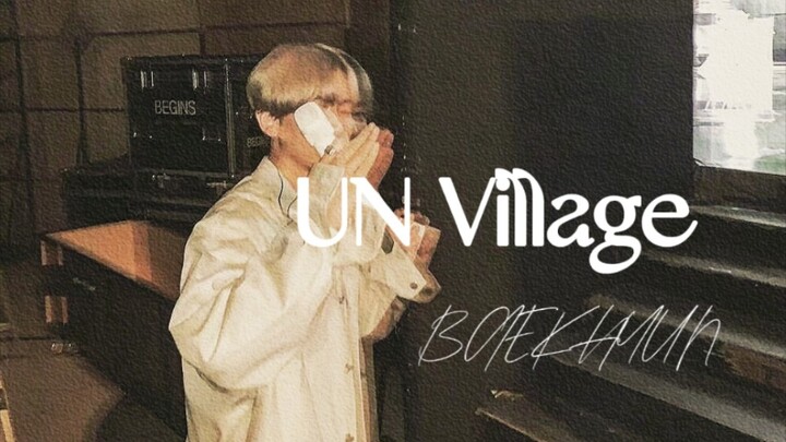 [Baekhyun] I’ll cry for everyone who hasn’t seen this “UN Village” yet!
