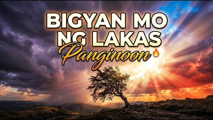Bigyan Mo Ako Ng Lakas 💪 Prayer for Strength Tagalog 2026 | Filipos 4:13