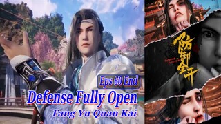 Eps 60 | Defense Fully Open [Fang Yu Quan Kai] End Sub Indo