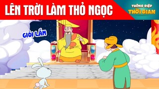 LÊN TRỜI LÀM THỎ NGỌC - Thông Điệp Thời Gian - Phim Hoạt Hình - Truyện Cổ Tích - Khoảnh Khắc Kỳ Diệu