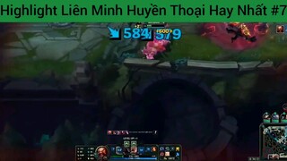 Highlight Liên Minh Huyền Thoại Hay Nhất #7