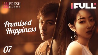 【Multi-sub】Promised Happiness EP07 | Jiang Mengjie, Ye Zuxin | 说好的幸福 | Fresh Drama