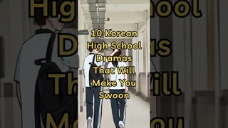 10 Korean High School Dramas That Will Make You Swoon