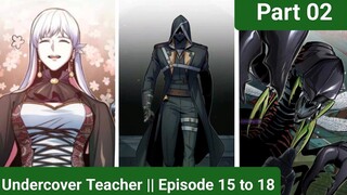 Undercover Teacher || Episode 15 to 18 || Part 02 || Hindi || Manga || Manhua || Explain