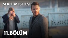 Seref Meselesi VOSTFR - Épisode 11