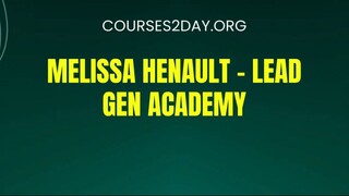 [COURSES2DAY.ORG] Melissa Henault – Lead Gen Academy Download