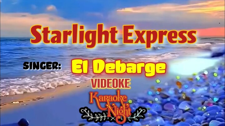 STARLIGHT EXPRESS | EL DEBARGE | KARAOKE | VIDEOKE