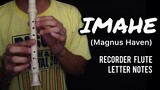 IMAHE (Magnus Haven) Flute Recorder Letter Notes / Chords Tutorial - Verse 1, Refrain & Chorus