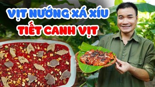 Anh Nông Dân #26: Làm Món Vịt Nướng Xá Xíu, Tiết Canh Vịt Ngọt Mát, Đậm Đà | Duck Blood Soup