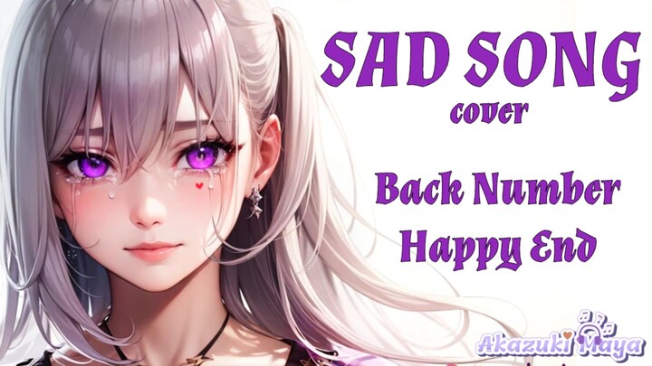 SAD SONG back number - Happy End (Akhir Yang Bahagia) COVER by Akazuki Maya