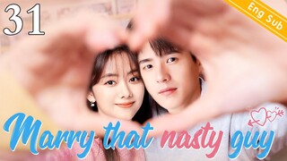 ENGSUB【❣️Marry that nasty guy ❣️】▶EP31 | Chinese Drama | Liu Haoran | Tan Songyun