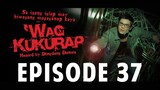 'Wag Kukurap Episode 37