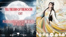 Post Long Moon (寄长月) by: Bu Cai - Till The End Of The Moon OST