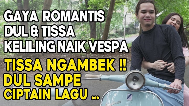 ROMANTIS!! PERTAMA KALINYA DI BONCENG DUL NAIK VESPA .. TISSA NGAMBEK?? LANGSUNG DIBIKININ LAGU..