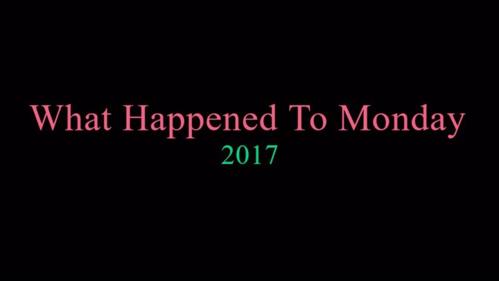 What Happened To Monday 2017
