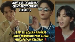 PENGACARA YANG MEMBANTU ARWAH UNTUK MENDAPATKAN KEADILAN - OH MY GHOST CLIENTS EPISODE 6