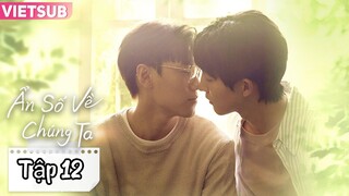 Phim Ẩn Số Về Chúng Ta - Tập 12 - End | Vietsub