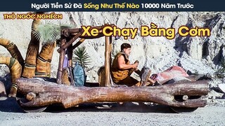 [Review Phim] Ô Tô Bá Đạo Chạy Bằng Chân Được NGƯỜI TIỀN SỬ Tạo Ra Từ 10000 Năm Trước