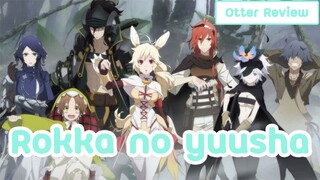 [รีวิว]Rokka no yuusha ผู้กล้าแห่งบุปผาทั้ง 6 ต่อสู้มันมากๆ