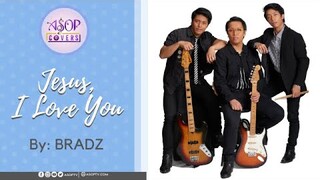 Jesus, I Love You | ASOP Covers by BRADZ