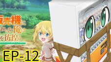 Reborn As  a Vending Machine ||  S2 || EP-12 [END OF SEASON]