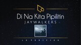 Jaywalkers | Di Na Kita Pipilitin (Lyric Video)