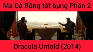 Ma Cà Rồng tốt bụng Dracula Untold #2