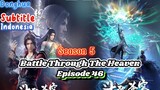 Indo Sub- Battle Through The Heavens | Episode 46 #btth #xiaoyan