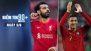 Điểm tin 90+ ngày 5/6 | Barca hứa sẽ kí hợp đồng với Salah; CR7 trở lại đội hình chính BĐN