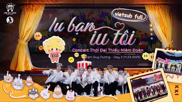 [Vietsub Full]Concert Thời Đại Thiếu Niên Đoàn trạmQuý Dương《2025 - Yêu Bạn Yêu Tôi》-Day 2(20251123)