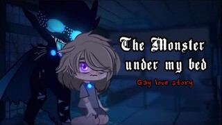 🍭 "The Monster under my bed" GAY love story ♡ GCMM GLMM [BL/GAY]