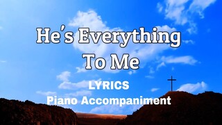 He's Everything To Me | Piano Lyrics | Accompaniment