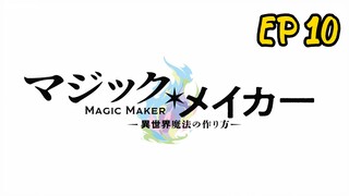 Magic Maker: How to Make Magic in Another Ep 10
