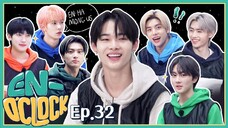 ENHYPEN (엔하이픈) 'EN-O'CLOCK' EP. 32