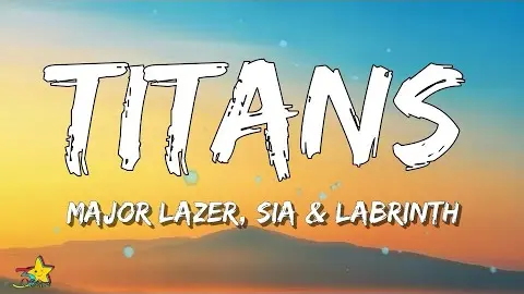 Major Lazer - Titans (Lyrics) feat. Sia & Labrinth | 3starz