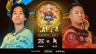 MPL PH S13 - PLAYOFFS DAY 1 - FNOP vs BLCK - GAME 4