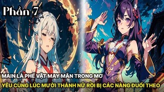 Review Manhua | Main Phế Vật, Lại Được Mười Thánh Nữ Yêu Trong Mơ Ngàn Năm Theo Đuổi Phần 7