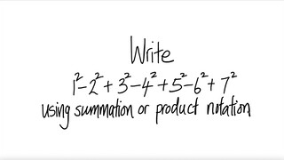 Write 1^2-2^2+3^2-4^2+5^2-6^2+7^2 using summation or product notation