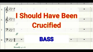 I Should Have Been Crucified Bass