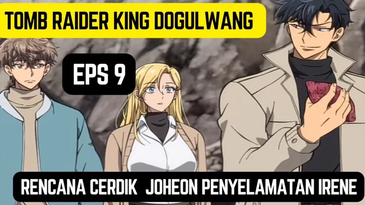 Tomb Raider king dogulwang episode 9 - rencana cerdik joo heon dan penyelamatan irene